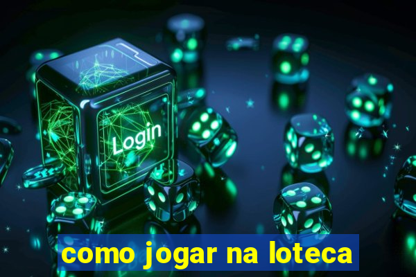 como jogar na loteca